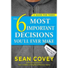 The 6 Most Important Decisions You'll Ever Make: A Guide for Teens: Updated for the Digital Age