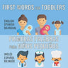 First Words For Toddlers - English Spanish Bilingual: Primeras palabras para niños pequeños - Inglés - Español Bilingüe