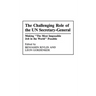 The Challenging Role of the UN Secretary-General: Making The Most Impossible Job in the World Possible