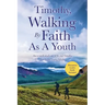 Timothy, Walking By Faith As A Youth: An 11-week study on 1st & 2nd Timothy