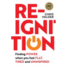 Re-Ignition: Finding POWER when you feel FLAT, TIRED and UNINSPIRED