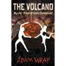 The Volcano: My Life - Proof of God's Existence?