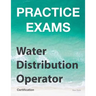 Practice Exams - Water Distribution Operator Certification: Grades 1 and 2