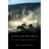 To Save the Wild Bison: Life on the Edge of Yellowstone