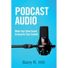 Podcast Audio: Make Your Show Sound As Good As Your Content