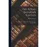 The Royal Bavarian Castles: Herren-chiemsee, Neuschwanstein, Hohenschwangau, Linderhof, Berg