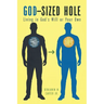 God-Sized Hole: Living in God's Will or Your Own