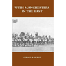 With Manchesters in the East