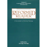 Reformed Reader: A Sourcebook in Christian Theology: Volume 2: Contemporary Trajectories, 1799-Present