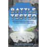 Battle Tested: Breaking through challenges to build your best life now.