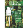 CBD For MS Patients: How To Use CBD Oil To Treat Multiple Sclerosis: What Is Cbd Oil Good For?
