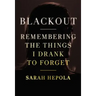 Blackout: Remembering the Things I Drank to Forget