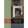 Selling the True Time: Nineteenth Century Timekeeping in America