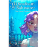 Of Seafoam & Saltwater: The Piscea Chronicles Book 1