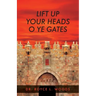 Lift Up Your Heads O Ye Gates