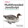 Multithreaded JavaScript: Concurrency Beyond the Event Loop