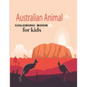 Australian Animal Coloring Book for kids: Children's Animal Coloring Book ages 2+ years old who love animals and nature