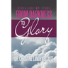 Revealing My Story: From Darkness to Glory