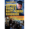 Captain Bucko's Nauti-Words Handbook: Fascinating Facts and Fables About the Origins of Hundreds of Nautical Terms and Everyday Expressions