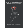 How To Have An Affair And Not Get Caught