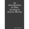 An Introduction to Film Scoring in Horror Movies
