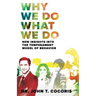 Why We Do What We Do: New Insights Into The Temperament Model of Behavior