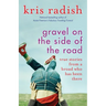 Gravel on the Side of the Road: True Stories from a Broad Who Has Been There
