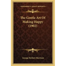 The Gentle Art Of Making Happy (1902)