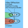 X-Ray Diffraction: In Crystals, Imperfect Crystals, and Amorphous Bodies