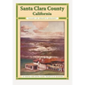 Santa Clara County California "Valley Of Heart's Delight"