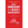 God's Ownership Meets Money Management: How to Be a Good and Faithful Steward
