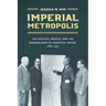 Imperial Metropolis: Los Angeles, Mexico, and the Borderlands of American Empire, 1865-1941