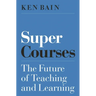 Super Courses: The Future of Teaching and Learning