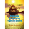 The 4 Pillars of Men's Health: Resources for Restoring Vigor and Vitality