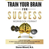 Train Your Brain For Success: A 30-Day Boot Camp to Train Your Conscious and Subconscious Mind for Happiness, Abundance, and Success