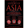 History of Asia: Explore The Magnificent Histories, Culture, Mythology, Folklore, Wars, Legends, Stories, Achievements & More of China,