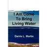 I Am Come To Bring Living Water