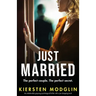 Just Married: An unbelievably gripping psychological thriller with a jaw-dropping twist!