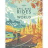 Lonely Planet Epic Bike Rides of the World