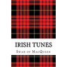 Irish Tunes: Twenty five Tunes for the Bagpipes and Practice Chanter