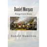 Daniel Morgan: Forgotten Revotutionary Hero