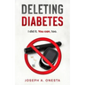 Deleting Diabetes: I did it. You can, too.