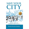 Save Your City: How Toxic Culture Kills Community & What to Do About It