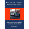 New York City Sanitation Worker Exam Review: Learn how to Ace the DSNY Sanitation Worker Test