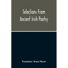 Selections From Ancient Irish Poetry