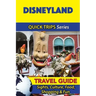Disneyland Travel Guide (Quick Trips Series): Sights, Culture, Food, Shopping & Fun