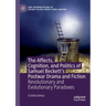 The Affects, Cognition, and Politics of Samuel Beckett's Postwar Drama and Fiction: Revolutionary and Evolutionary Paradoxes