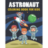 Astronaut Coloring Book For Kids: 50 Astronaut Coloring Pages For Children and Teens