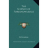 The Science of Foreknowledge