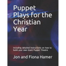 Puppet Plays for the Christian Year: Including detailed instructions on how to build your own Giant Puppet Theatre